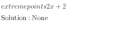 The extreme points of 2x+2 are None